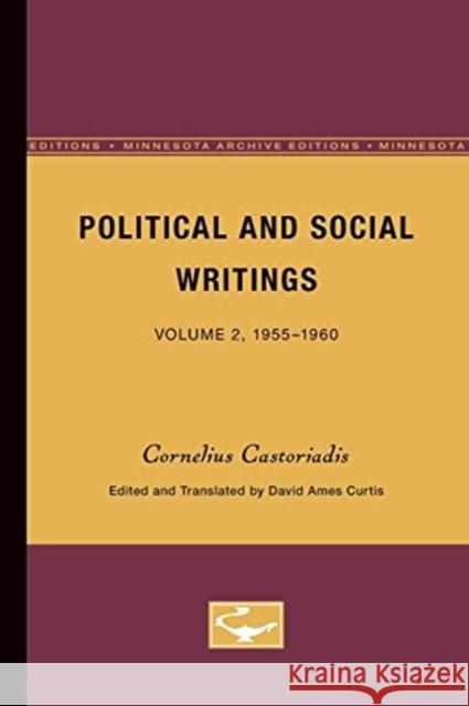 Political and Social Writings: Volume 2, 1955-1960 Cornelius Castoriadis David Ames Curtis 9780816616190 University of Minnesota Press