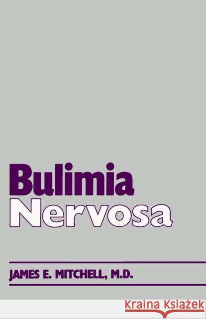 Bulimia Nervosa J. Mitchell James Mitchell 9780816616268 University of Minnesota Press