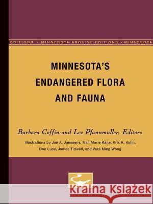 Minnesota's Endangered Flora and Fauna Barbara Coffin Lee Pfannmuller Barbara A. Coffin 9780816616893