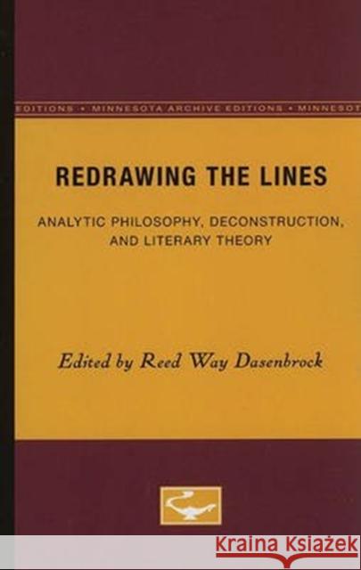 Redrawing the Lines: Analytic Philosophy, Deconstruction, and Literary Theory Dasenbrock, Reed Way 9780816617272 University of Minnesota Press