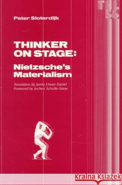 Thinker on Stage: Nietzsche's Materialism Volume 56 Sloterdijk, Peter 9780816617654 0