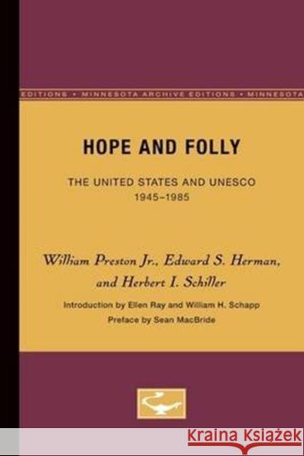 Hope and Folly: The United States and Unesco, 1945-1985 Volume 3 Preston Jr, William 9780816617890 University of Minnesota Press