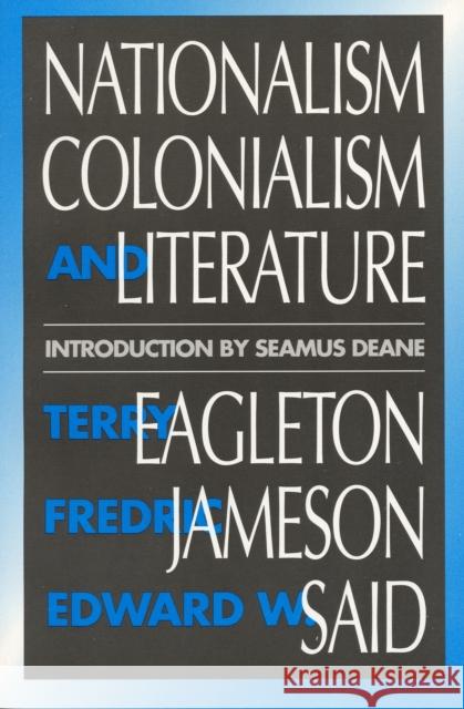 Nationalism, Colonialism, and Literature Terry Eagleton Seamus Deane Edward W. Said 9780816618637 University of Minnesota Press