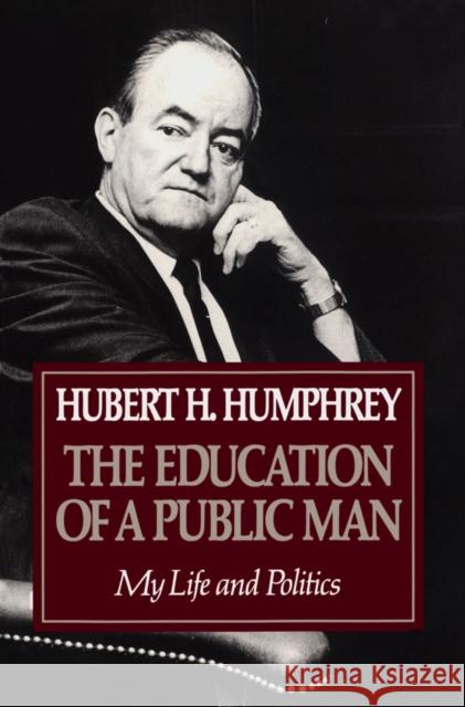 Education of a Public Man: My Life and Politics Humphrey, Hubert 9780816618972