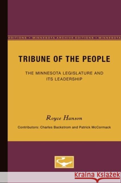 Tribune of the People: The Minnesota Legislature & Its Leadership Royce Hanson Charles Backstrom Patrick McCormack 9780816619092