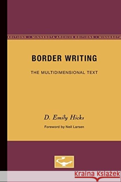 Border Writing: The Multidimensional Text Volume 80 Hicks, D. Emily 9780816619832 University of Minnesota Press