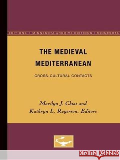 The Medieval Mediterranean: Cross-Cultural Contacts Volume 3 Chiat, Marilyn J. 9780816620074