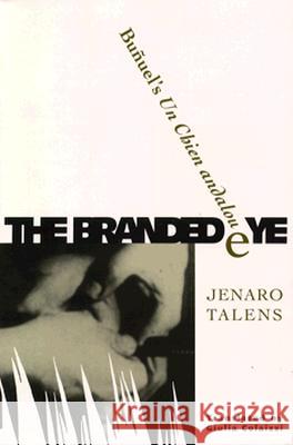 Branded Eye: Bunuel's Un Chien Andalou Talens, Jenaro 9780816620470 University of Minnesota Press