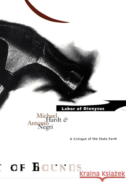 Labor of Dionysus: A Critique of the State-Form Volume 4 Hardt, Michael 9780816620869 University of Minnesota Press