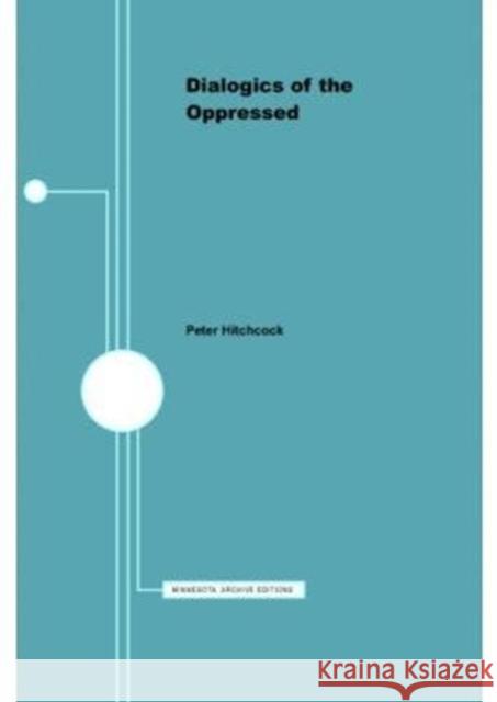 Dialogics of the Oppressed Hitchcock, Peter 9780816621071