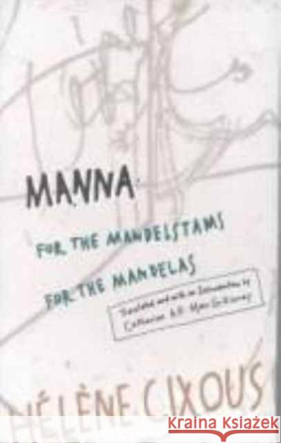 Manna : for the Mandelstams for the Mandelas Helene Cixous Catherine A. F. Macgillivray 9780816621149 University of Minnesota Press