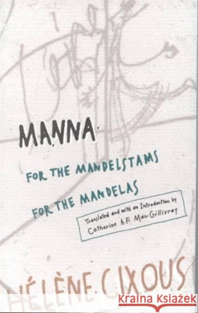 Manna: For the Mandelstams for the Mandelas Cixous, Helen 9780816621156 University of Minnesota Press