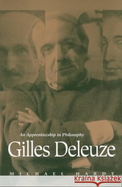 Gilles Deleuze: An Apprenticeship in Philosophy Hardt, Michael 9780816621613 University of Minnesota Press