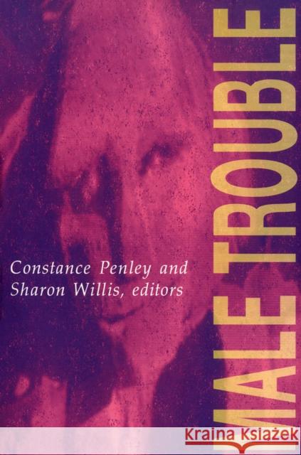 Male Trouble: Volume 3 Penley, Constance 9780816621729 University of Minnesota Press