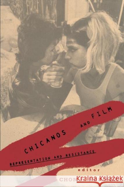 Chicanos and Film: Representation and Resistance Noriega, Chon A. 9780816622184
