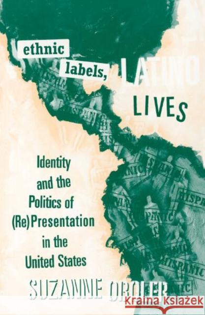 Ethnic Labels, Latino Lives: Identity and the Politics of (Re) Presentation in the United States Oboler, Suzanne 9780816622863 University of Minnesota Press