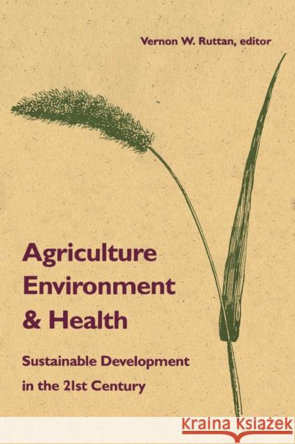 Agriculture, Environment, and Health: Sustainable Development in the 21st Century Ruttan, Vernon 9780816622924 University of Minnesota Press