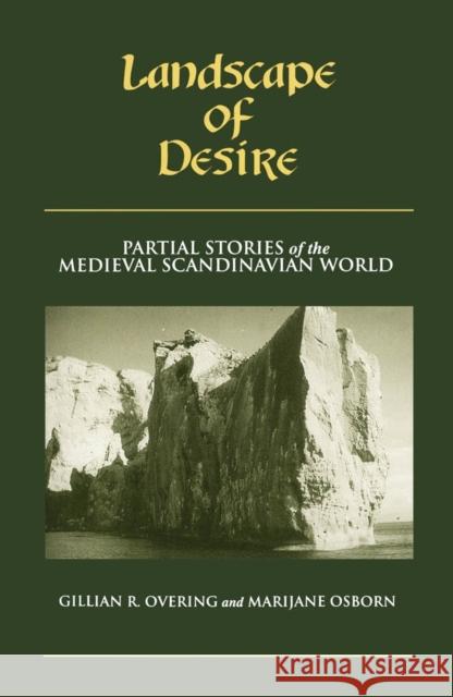 Landscape of Desire: Partial Stories of the Medieval Scandinavian World Overing, Gillian R. 9780816623754 University of Minnesota Press