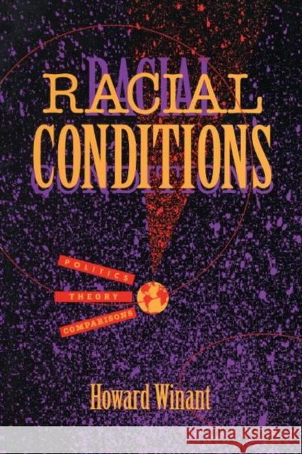 Racial Conditions: Politics, Theory, Comparisons Winant, Howard 9780816623877
