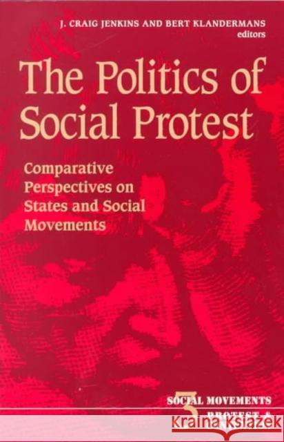 The Politics of Social Protest: Comparative Perspectives on States and Social Movements Volume 3 Jenkins, J. Craig 9780816624225 University of Minnesota Press