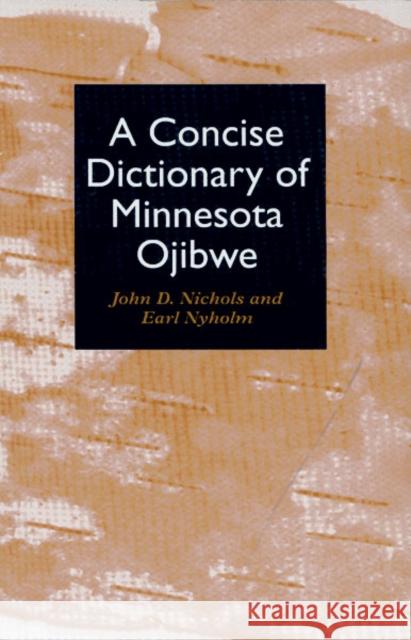 A Concise Dictionary of Minnesota Ojibwe Nichols, John 9780816624287