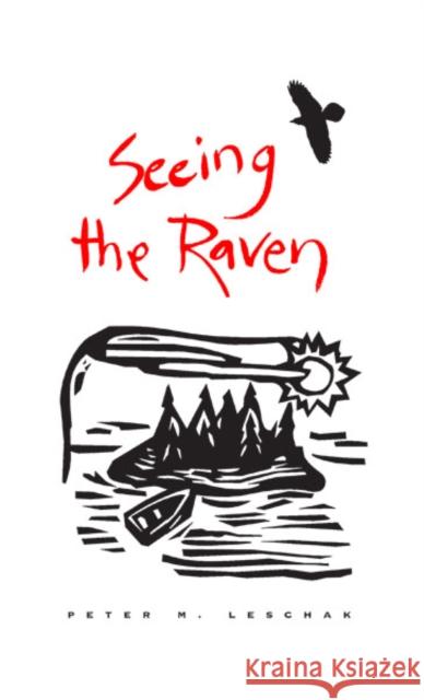 Seeing the Raven Leschak, Peter M. 9780816624300 University of Minnesota Press