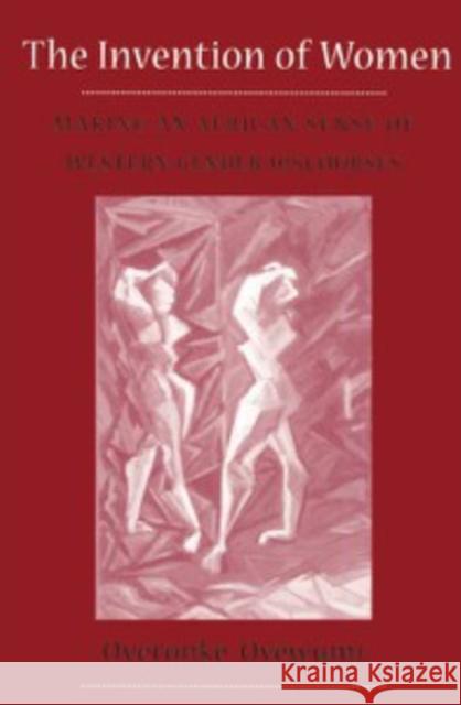 Invention of Women: Making an African Sense of Western Gender Discourses Oyewumi, Oyeronke 9780816624416