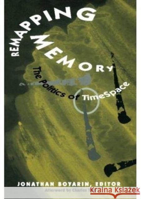Remapping Memory: The Politics of TimeSpace Boyarin, Jonathan 9780816624539 University of Minnesota Press