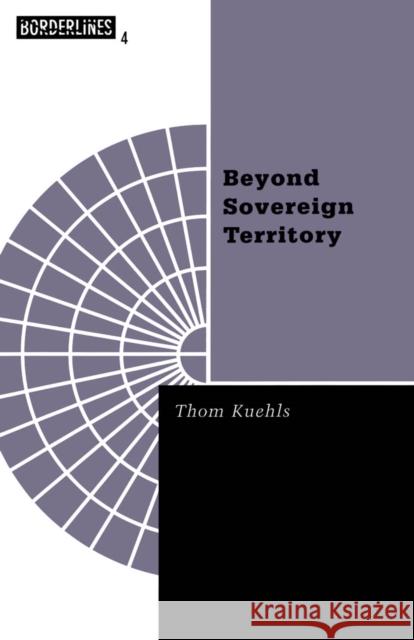 Beyond Sovereign Territory: The Space of Ecopolitics Volume 4 Kuehls, Thom 9780816624683 University of Minnesota Press