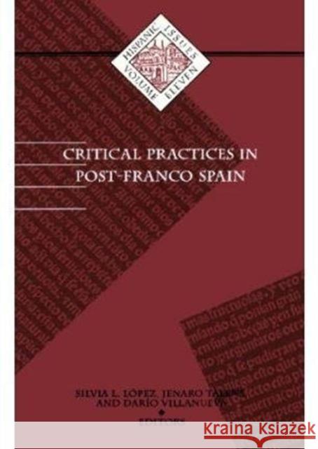 Critical Practices in Post-Franco Spain: Volume 11 Lopez, Silvia L. 9780816624744 University of Minnesota Press