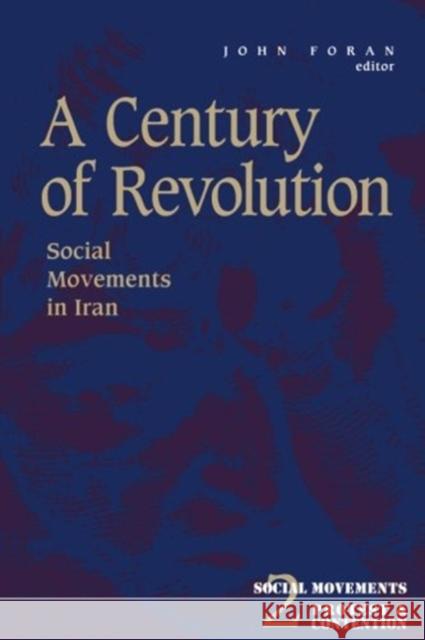 Century of Revolution: Social Movements in Iran Volume 2 Foran, John 9780816624881