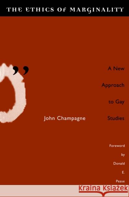 Ethics of Marginality: A New Approach to Gay Studies Champagne, John 9780816625338