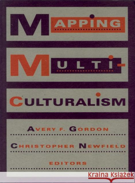 Mapping Multiculturalism Avery Gordon Christopher Newfield  9780816625475 University of Minnesota Press