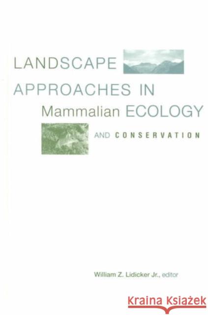 Landscape Approaches in Mammalian Ecology and Conservation William Z. Lidicker 9780816625871