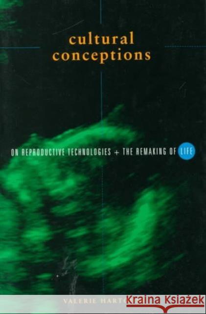 Cultural Conceptions : On Reproductive Technologies and the Remaking of Life Valerie Hartouni 9780816626236 PLYMBRIDGE DISTRIBUTORS LTD