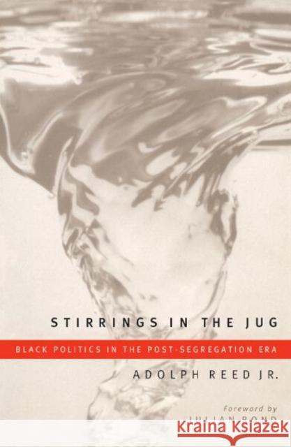 Stirrings in the Jug: Black Politics in the Post-Segregation Era Reed Jr, Adolph 9780816626816 University of Minnesota Press