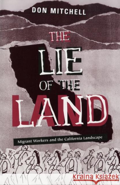 Lie of the Land: Migrant Workers and the California Landscape Mitchell, Don 9780816626939 University of Minnesota Press