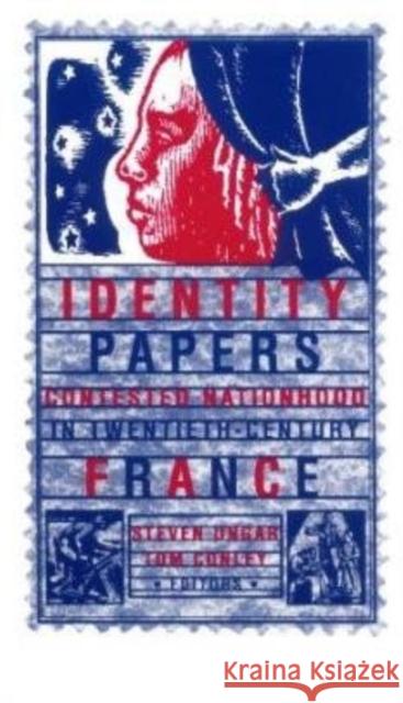 Identity Papers: Contested Nationhood in Twentieth-Century France Ungar, Steven 9780816626953