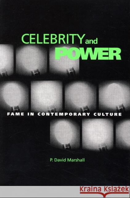 Celebrity and Power: Fame and Contemporary Culture Marshall, P. David 9780816627257 University of Minnesota Press