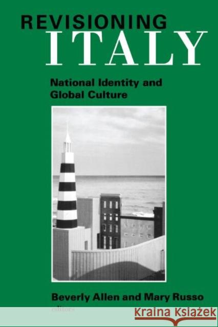 Revisioning Italy: National Identity and Global Culture Allen, Beverly 9780816627271 University of Minnesota Press