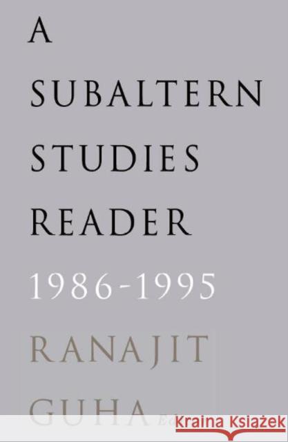 Subaltern Studies Reader, 1986-1995 Ranajit Guha 9780816627592 University of Minnesota Press