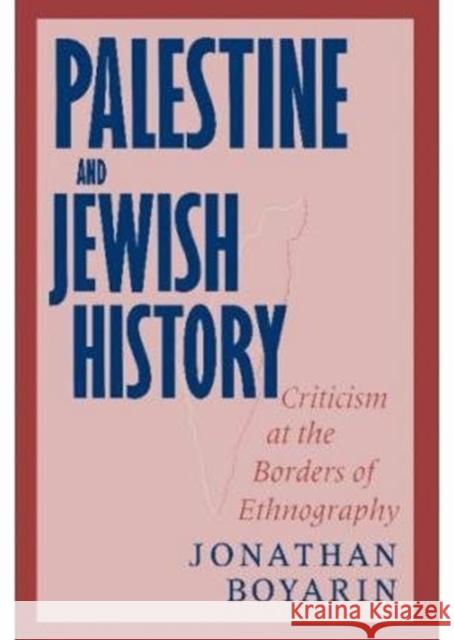 Palestine and Jewish History: Criticism at the Borders of Ethnography Boyarin, Jonathan 9780816627653