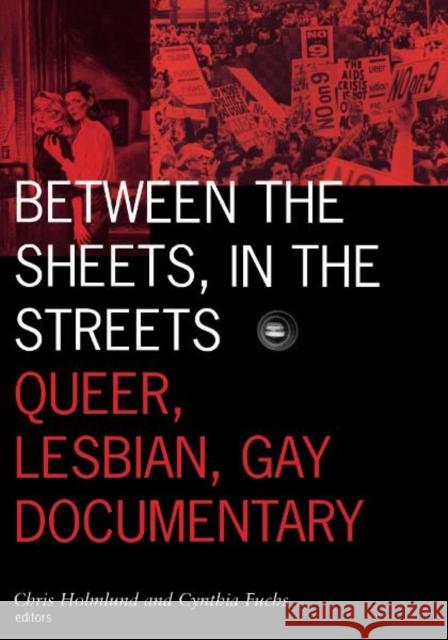 Between the Sheets, in the Streets: Queer, Lesbian, Gay Documentary Volume 1 Holmlund, Chris 9780816627752