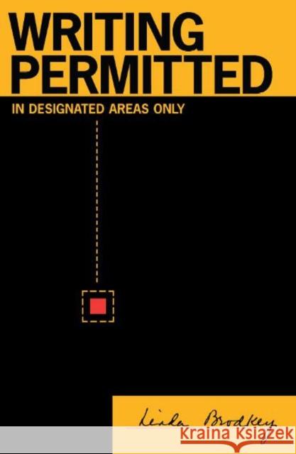 Writing Permitted in Designated Areas Only: Volume 4 Brodkey, Linda 9780816628070 University of Minnesota Press