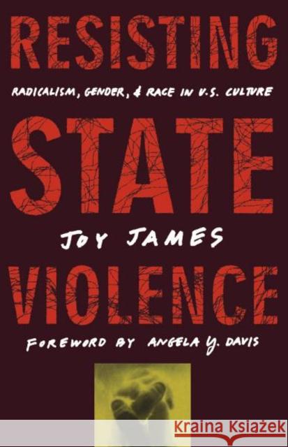 Resisting State Violence: Radicalism, Gender, and Race in U.S. Culture James, Joy 9780816628131 University of Minnesota Press