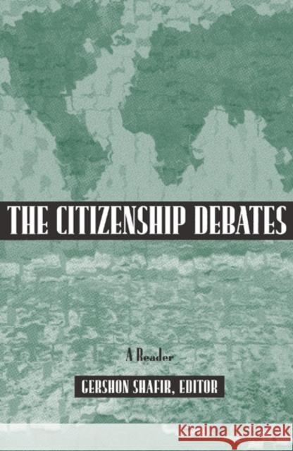 Citizenship Debates : A Reader Gershon Shafir 9780816628803 University of Minnesota Press