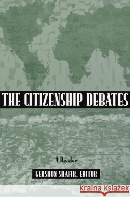 Citizenship Debates: A Reader Shafir, Gershon 9780816628810