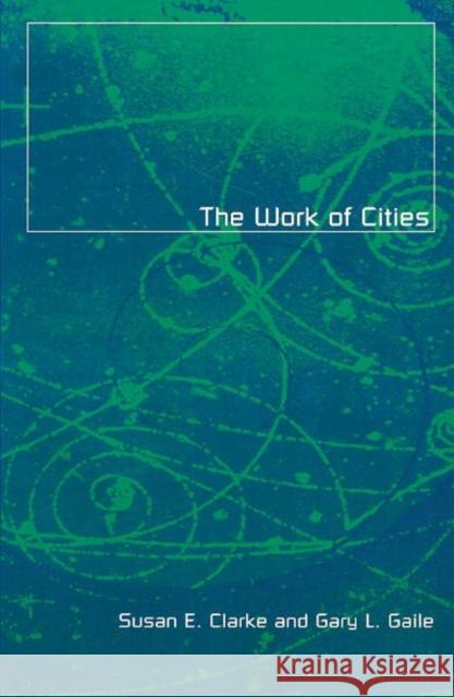 Work of Cities: Volume 1 Clarke, Susan E. 9780816628933 University of Minnesota Press