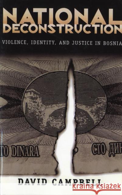 National Deconstruction: Violence, Identity, and Justice in Bosnia Campbell, David 9780816629374