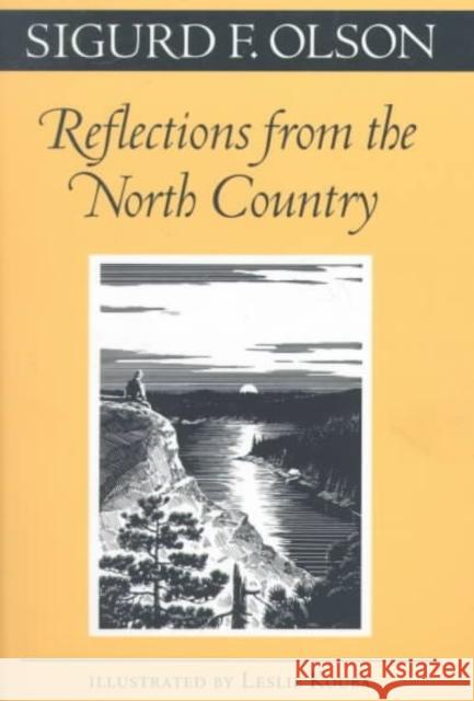 Reflections from the North Country Sigurd F. Olson Leslie C. Kouba 9780816629930
